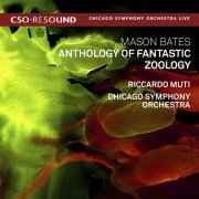 Riccardo Muti, Chicago Symphony Orchestra - Mason Bates: Anthology of Fantastic Zoology (Live) (2016) Hi-Res