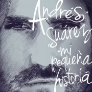 Andrés Suárez - Mi Pequeña Historia (2015) Hi-Res