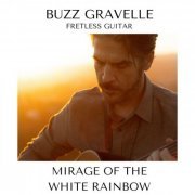 Buzz Gravelle - Mirage of the White Rainbow (2024) [Hi-Res]