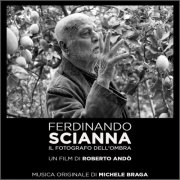 Michele Braga - Ferdinando Scianna - Il fotografo dell'ombra (2025) [Hi-Res]