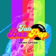 Barry Upton - Fab Baz Pop, Part Two (2019) [Hi-Res]