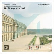 La Petite Écurie - No Strings Attached. Concertos, Overture and Sonatas for Oboe Band (2024) [Hi-Res]