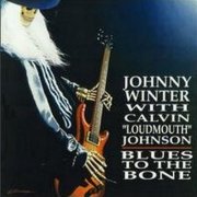 Johnny Winter with Calvin 'Loudmouth' Johnson - Blues To The Bone (1995)