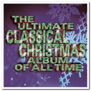 VA - The Ultimate Classical Christmas Album Of All Time [2CD Set] (2002)