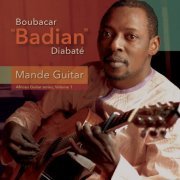 Boubacar "Badian" Diabate - Mande Guitar African Guitar Series Volume 1 (2021)