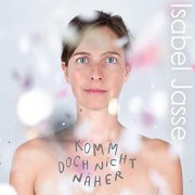 Isabel Jasse - Komm doch nicht näher (2020)