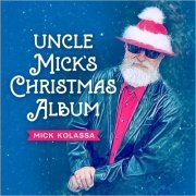 Mick Kolassa - Uncle Mick's Christmas Album (2021) [CD Rip]