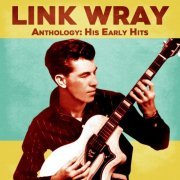 Link Wray - Anthology: His Early Hits (Remastered) (2021)