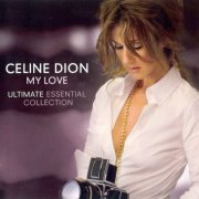 Celine Dion - My Love (Ultimate Essential Collection) (2008)