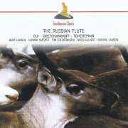 Bent Larsen, Henrik Svitzer, Tim Frederiksen, Niels Ullner, Sverre Larsen  - César Cui, Alexander Gretchaninoff: The Russian Flute (2002)