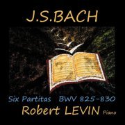 Robert Levin - J.S. Bach: Six Partitas, BWV 825-830 (2019) [Hi-Res]