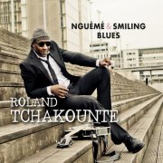 Roland Tchakounté - Nguémé & Smiling Blues (2016)