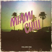 Miami Chill, Vol. 1 (Awesome Relaxing Beach Music) (2015)