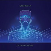 Chimpan A - The Empathy Machine (2020) [Hi-Res]