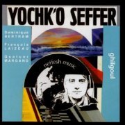 Yochk'o Seffer Neffesh Music - Ghilgoul (1978/1995)