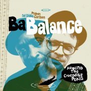 BA BALANCE - Around the Crocodile Pond (2020) [Hi-Res]