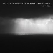 Mike Nock, Hamish Stuart, Julien Wilson, Jonathan Zwartz - This World (2019)