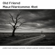 Laurent Maur, Dominique Vantomme, Domenico Verderame, Werner Lauscher - Old Friend - Maur/Vantomme 4tet (2026)