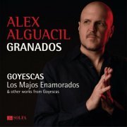 Alex Alguacil - Granados: Goyescas. Los Majos enamorados & other works from Goyescas (2024) Hi-Res