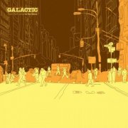 Galactic - From The Corner To The Block (2007)