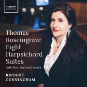 Bridget Cunningham - Thomas Roseingrave: Eight Harpsichord Suites and other keyboard works (2024) [Hi-Res]