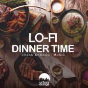 VA - Lo-Fi Dinner Time: Urban Chillout Music (2023)