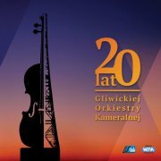Gliwicka Orkiestra Kameralna - 20 lat Gliwickiej Orkiestry Kameralnej (2021)