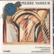 Pierre Vasseur - La Loira (Extraits), Lacertae, Transparences, "D'ailleurs" XV Champs Introspectifs (2022)