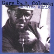 Gary B.B. Coleman - Cocaine Annie (1994)