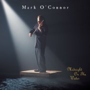 Mark O'Connor - Midnight on the Water (1998)