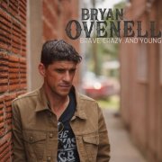 Bryan Ovenell - Brave, Crazy, and Young (2024) [Hi-Res]