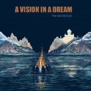 The Machetazo - A Vision In A Dream (2019)