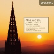 cantus et musica Freiburg - Alle Lande, jubelt Gott - geistliche Musik für Chor und Orgel (2019)