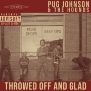 Pug Johnson and The Hounds - Throwed Off and Glad (2022)