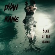 Dyan Kane - Soul of the Water (2020)