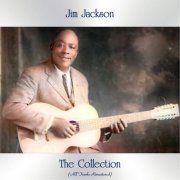 Jim Jackson - The Collection (All Tracks Remastered) (2021)