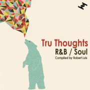 Various Artists - Tru Thoughts R&B / Soul (Compiled By Robert Luis) (2013)