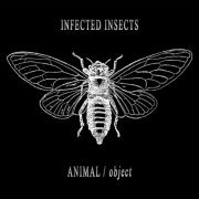 ANIMAL / object - Infected Insects (2012)