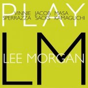 Vinnie Sperrazza, Jacob Sacks & Masa Kamaguchi - Play Lee Morgan (2017)