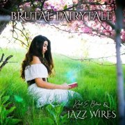 Raul E Blanco & Jazz Wires - Brutal Fairytale (2020)