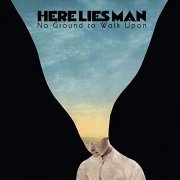 Here Lies Man - No Ground To Walk Upon (2019)