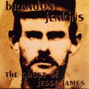 Brandon Jenkins - The Ghost of Jesse James (1998)