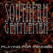 Southern Gentlemen - Playing For Pennies (2011)
