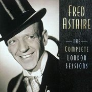 Fred Astaire - The Complete London Sessions (1999/2003)