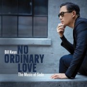 Bill Kwan - No Ordinary Love - The Music of Sade (2021) [Hi-Res]