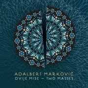 Adalbert Markovic - Dvije Mise (2022)