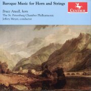 Bruce Atwell & Jeffery Meyer - Baroque Music for Horn and Strings (2012)