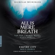 Nicholas Weininger, Empire City Men’s Chorus, Vince Peterson - All is Mere Breath (2023) [Hi-Res]