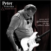 Peter Veteska & Blues Train - Grass Ain't Greener On The Other Side (2020)