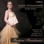 Barbara Karaśkiewicz - Szymanowski: Piano Music (2017) [Hi-Res]